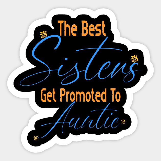 The Best Sisters Get Promoted To Auntie Sticker by Officail STORE